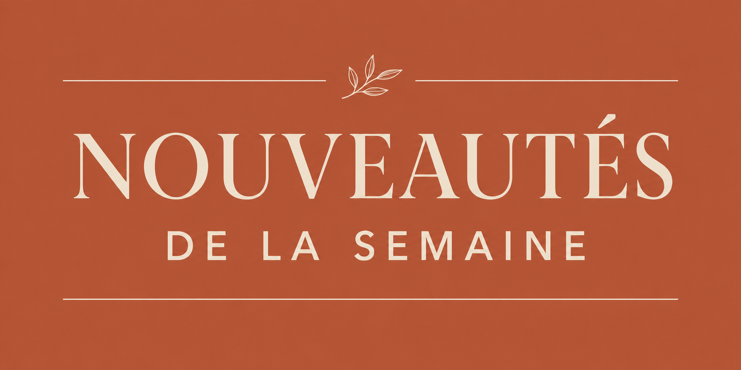 🔥 Nouveautés de la semaine